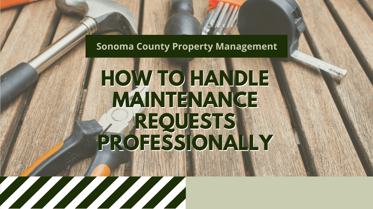 How to Handle Maintenance Requests Professionally | Healdsburg Property Management - Article Banner