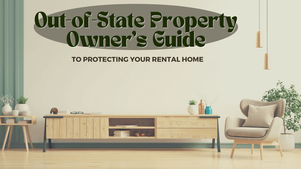 Out-of-State Property Owner’s Guide to Protecting Your Sonoma County Rental Home