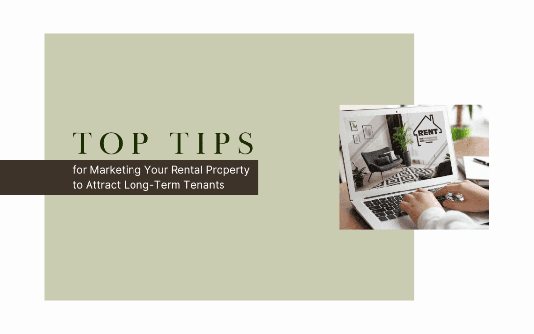 Top Tips for Marketing Your Cloverdale Rental Property to Attract Long-Term Tenants