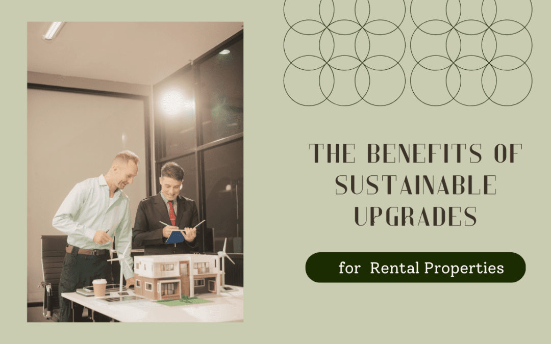 The Benefits of Sustainable Upgrades for Sonoma County Rental Properties