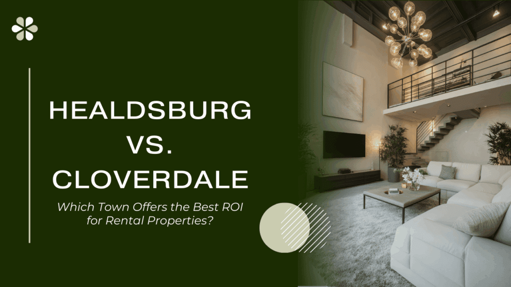 Healdsburg vs. Cloverdale: Which Town Offers the Best ROI for Rental Properties? - Article Banner